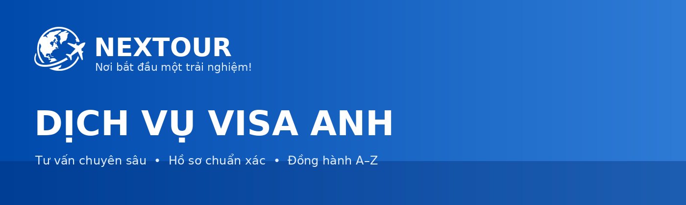 DỊCH VỤ VISA ANH - NEXTOUR