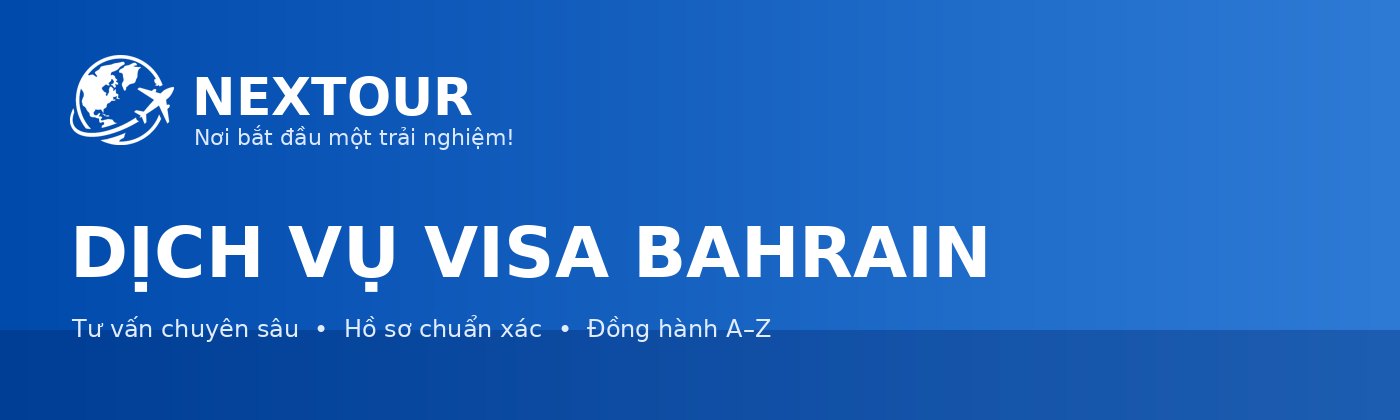 DỊCH VỤ VISA BAHRAIN - NEXTOUR