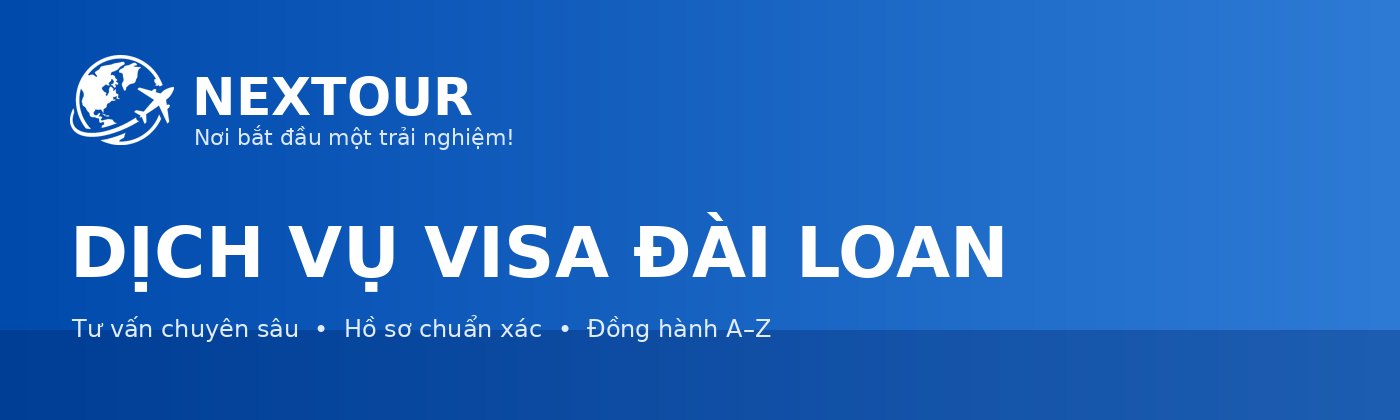 DỊCH VỤ VISA ĐÀI LOAN - NEXTOUR