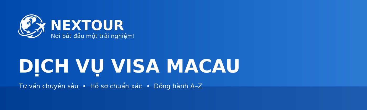 DỊCH VỤ VISA MACAU - NEXTOUR